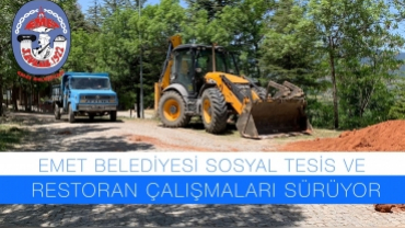 EMET BELEDİYESİ SOSYAL TESİS VE RESTORAN ÇALIŞMALARI SÜRÜYOR